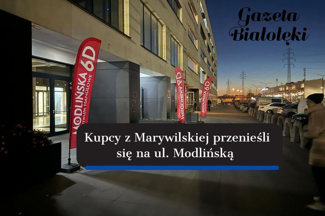 Kupcy z Marywilskiej przenieśli się na ul. Modlińską