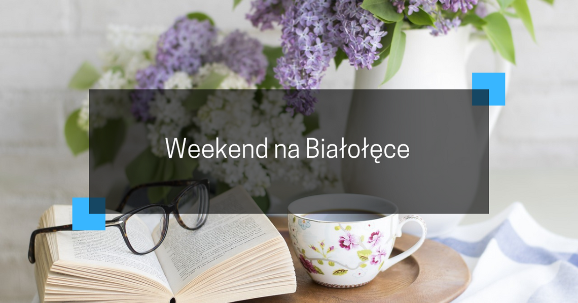 Weekend na Białołęce