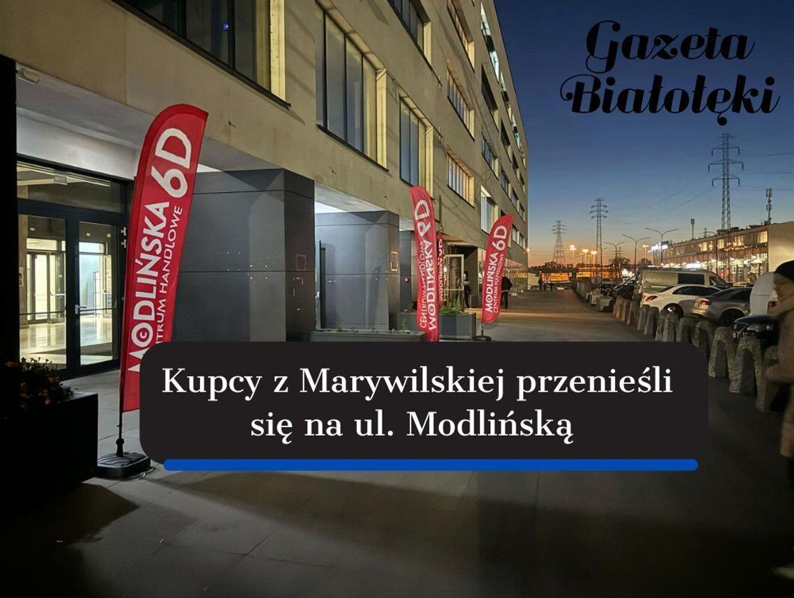 Kupcy z Marywilskiej przenieśli się na ul. Modlińską